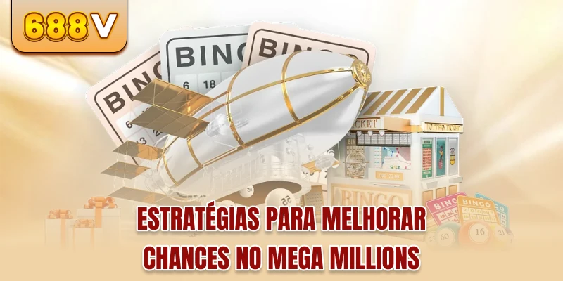 Estratégias para melhorar chances no Mega Millions