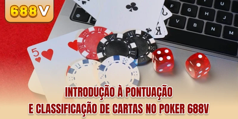 Introdução à pontuação e classificação de cartas no Poker 688v