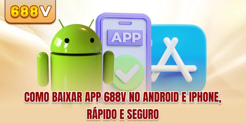 Como baixar app 688v no Android e iPhone, rápido e seguro