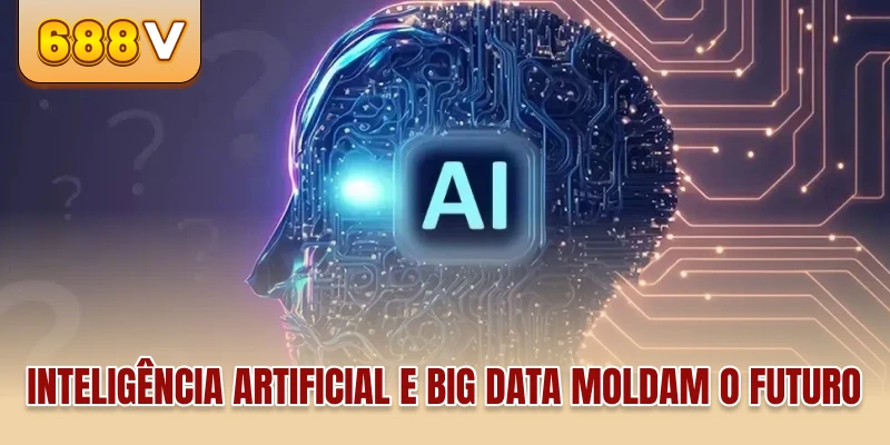Inteligência artificial e big data moldam o futuro