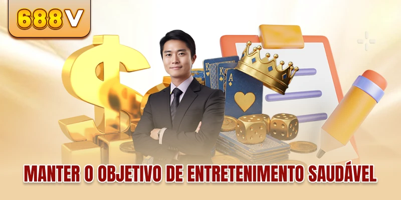 Manter o objetivo de entretenimento saudável